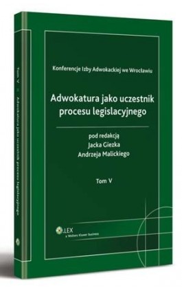 Adwokatura jako uczestnik procesu legislacyjnego. Tom V - Jacek Giezek - Ebook - 978-83-264-5322-9