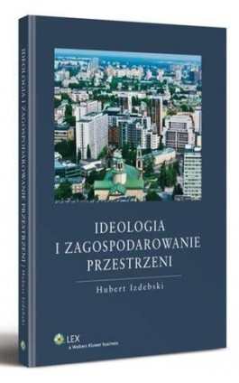 Ideologia i zagospodarowanie przestrzeni - Hubert Izdebski - Ebook - 978-83-264-6089-0