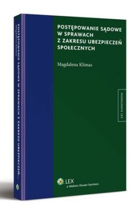 Postępowanie sądowe w sprawach z zakresu ubezpieczeń społecznych - Magdalena Klimas - Ebook - 978-83-264-5431-8