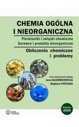 Chemia ogólna i nieorganiczna. Pierwiastki i związki chemiczne. Surowce i produkty nieorganiczne. Obliczenia chemiczne i problem - Ebook - 978-83-7934-524-3