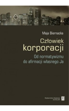 Człowiek korporacji - Maja Biernacka - Ebook - 978-83-7383-387-6