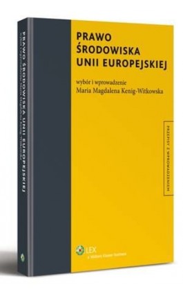 Prawo środowiska Unii Europejskiej - Maria Magdalena Kenig-Witkowska - Ebook - 978-83-264-5243-7