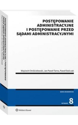 Postępowanie administracyjne i postępowanie przed sądami administracyjnymi - Wojciech Chróścielewski - Ebook - 978-83-8246-837-3