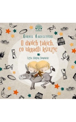 O dwóch takich co ukradli księżyc - Kornel Makuszyński - Audiobook - 9788366817388