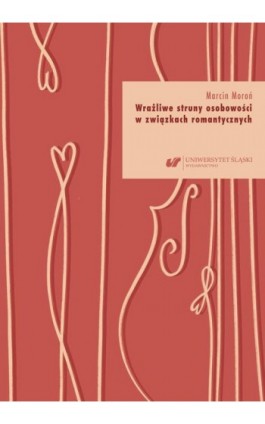 Wrażliwe struny osobowości w związkach romantycznych - Marcin Moroń - Ebook - 978-83-226-3986-3