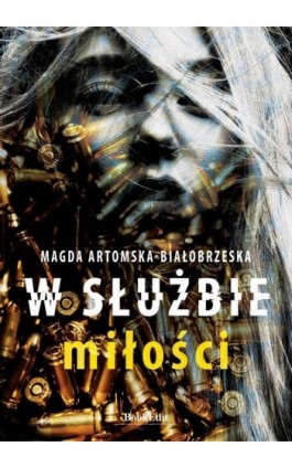 W służbie miłości - Magda Artomska-Białobrzeska - Ebook - 978-83-66995-14-7