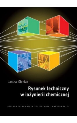 Rysunek techniczny w inżynierii chemicznej - Janusz Oleniak - Ebook - 978-83-8156-151-8
