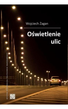 Oświetlenie ulic - Wojciech Żagan - Ebook - 978-83-8156-208-9