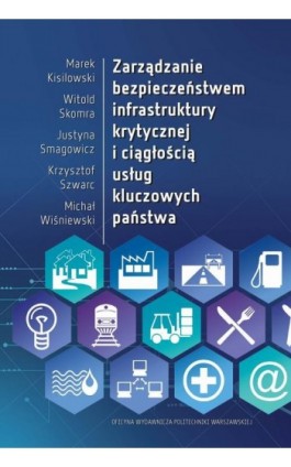 Zarządzanie bezpieczeństwem infrastruktury krytycznej i ciągłością usług kluczowych państwa - Marek Kisilowski - Ebook - 978-83-8156-192-1