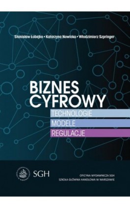 Biznes cyfrowy. Technologie.Modele.Regulacje - Ebook - 978-83-8030-249-5