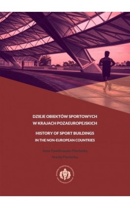 DZIEJE OBIEKTÓW SPORTOWYCH W KRAJACH POZAEUROPEJSKICH - Anna Pawlikowska-Piechotka - Ebook - 978-83-61830-83-2