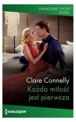 Każda miłość jest pierwsza - Clare Connelly - Ebook - 978-83-276-7418-0