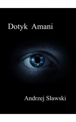 Dotyk Amani - Andrzej Sławski - Ebook - 978-83-962599-0-5