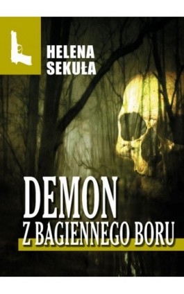Demon z Bagiennego Boru - Helena Sekuła - Ebook - 978-83-67021-29-6