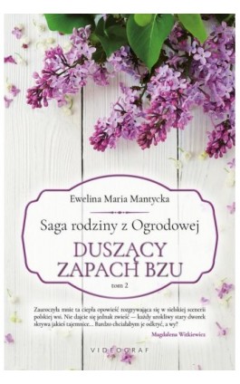 Saga rodziny z Ogrodowej. Tom 2: Duszący zapach bzu - Ewelina Maria Mantycka - Ebook - 978-83-7835-908-1