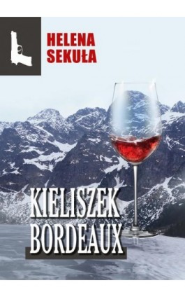 Kieliszek Bordeaux - Helena Sekuła - Ebook - 978-83-67021-31-9