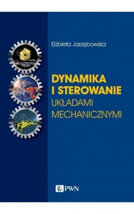 Dynamika i sterowanie układami mechanicznymi - Elżbieta Jarzębowska - Ebook - 978-83-01-22042-6