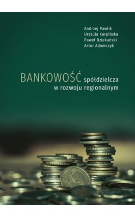 Bankowość spółdzielcza w rozwoju regionalnym - Andrzej Pawlik - Ebook - 978-83-7133-918-9