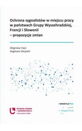 Ochrona sygnalistów w miejscu pracy w państwach Grupy Wyszehradzkiej, Francji i Słowenii – propozycje zmian - Zbigniew Hajn - Ebook - 978-83-8220-642-5