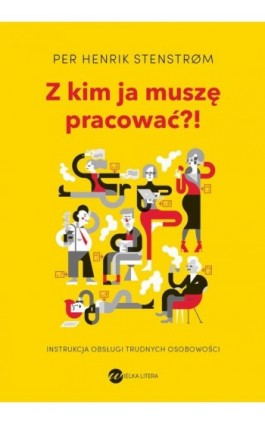 Z kim ja muszę pracować?! - Per Henrik Stenstrom - Ebook - 978-83-8032-675-0