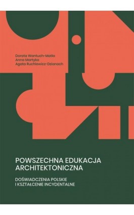 Powszechna edukacja architektoniczna. Doświadczenia polskie i kształcenie incydentalne - Dorota Wantuch-Matla - Ebook - 978-83-8084-513-8