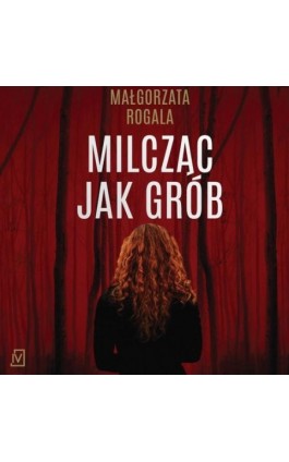 Milcząc jak grób - Małgorzata Rogala - Audiobook - 9788367054256