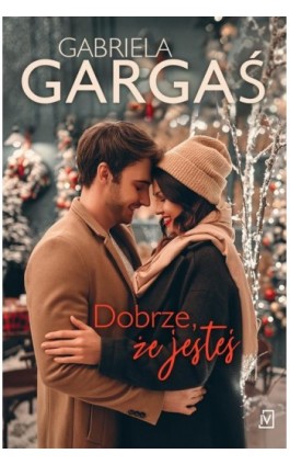 Dobrze, że jesteś - Gabriela Gargaś - Ebook - 9788367054034