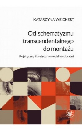 Od schematyzmu transcendentalnego do montażu - Katarzyna Weichert - Ebook - 978-83-235-5163-8