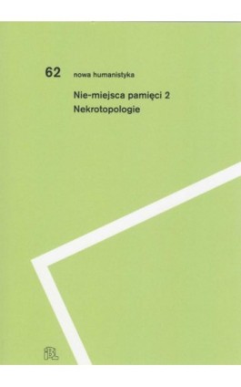 Nie-miejsca pamięci 2 - Pod Redakcją Romy Sendyki, Aleksandry Janus, Kariny Jarzyńskiej, - Ebook - 978-83-66898-18-9