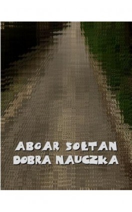 Dobra nauczka - Abgar Sołtan - Ebook - 978-83-7639-286-8