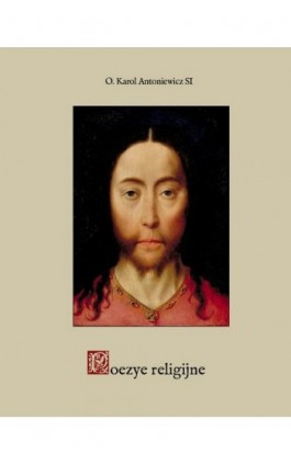 Poezye religijne - O. Karol Antoniewicz T. J. - Ebook - 978-83-7639-294-3