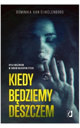 Kiedy będziemy deszczem - Dominika van Eijkelenborg - Ebook - 978-83-67069-83-0