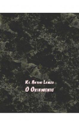 O Objawieniu - Ks. Antoni Langer - Ebook - 978-83-7639-279-0