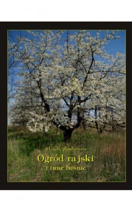 Ogród Rajski i inne baśnie - Hans Christian Andersen - Ebook - 978-83-7639-256-1