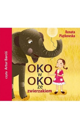 Oko w oko ze zwierzakiem - Renata Piątkowska - Audiobook - 978-83-7551-712-5
