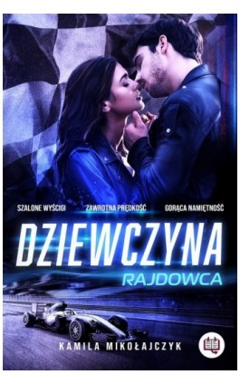 Dziewczyna rajdowca. Bez ograniczeń. Tom 1 - Kamila Mikołajczyk - Ebook - 978-83-67069-78-6