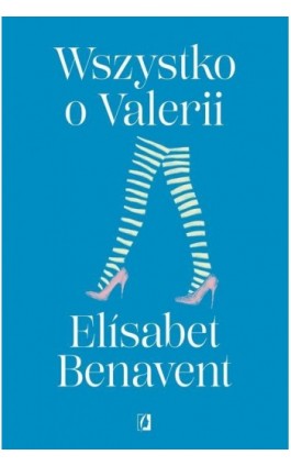 Wszystko o Valerii. Valeria. Tom 4 - Elisabet Benavent - Ebook - 978-83-67069-80-9