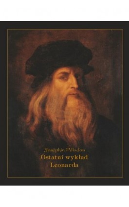 Ostatni wykład Leonarda - Joséphin Péladan - Ebook - 978-83-7639-254-7