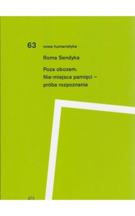 Poza obozem. Nie-miejsca pamięci - próba rozpoznania - Roma Sendyka - Ebook - 978-83-66898-19-6