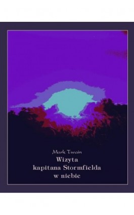 Wizyta kapitana Stormfielda w niebie - Mark Twain - Ebook - 978-83-7639-271-4