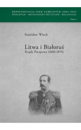 Litwa i Białoruś. Rządy Potapowa (1868-1874) - Stanisław Wiech - Ebook - 978-83-7133-921-9