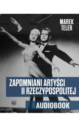 Zapomniani artyści II Rzeczypospolitej - Marek Teler - Audiobook - 978-83-65156-49-5