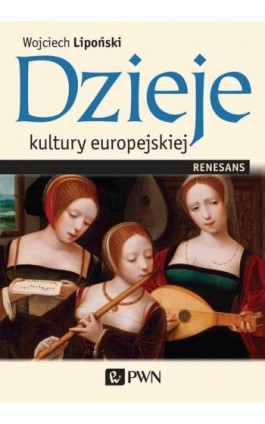 Dzieje kultury europejskiej. Renesans - Wojciech Lipoński - Ebook - 978-83-01-22048-8