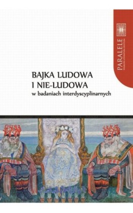 Bajka ludowa i nie-ludowa w badaniach interdyscyplinarnych - Ebook - 978-83-231-4627-8