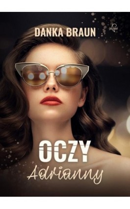 Oczy Adrianny - Danka Braun - Ebook - 978-83-66473-41-6