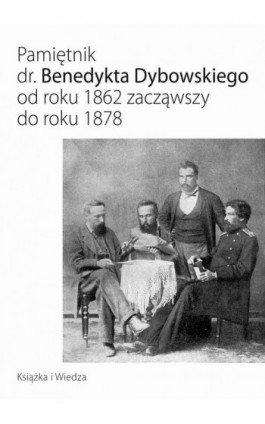 Pamiętnik dr. Benedykta Dybowskiego - Benedykt Dybowski - Ebook - 978-83-05-13697-6