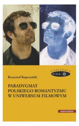 Paradygmat polskiego romantyzmu w uniwersum filmowym - Krzysztof Kopczyński - Ebook - 978-83-242-6597-8