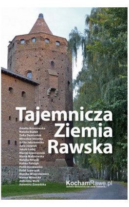 Tajemnicza Ziemia Rawska - praca zbiorowa pod redakcją Roberta Stępowskiego - Ebook - 978-83-961206-7-0