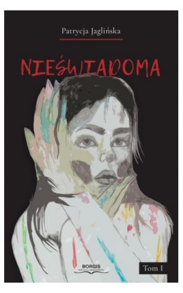 Nieświadoma - Patrycja Jaglińska - Ebook - 978-83-67036-11-5