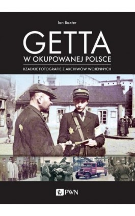 Getta w okupowanej Polsce - Ian Baxter - Ebook - 978-83-01-22059-4